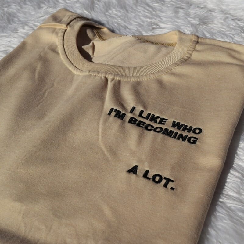 I like who I’m becoming ... a lot | Heydaddi Embroidery