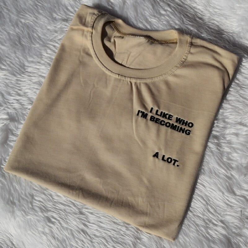 I like who I’m becoming ... a lot | Heydaddi Embroidery